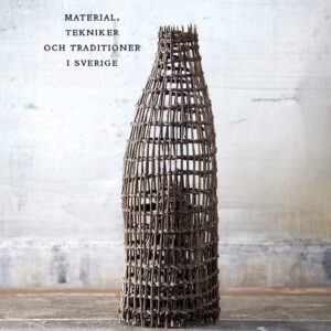 Korgar: material, tekniker och traditioner i Sverige